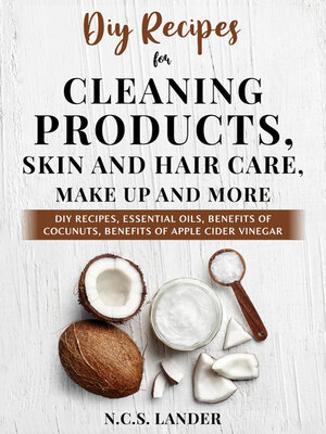 cover image of Diy Recipes For Cleaning Products, Skin and Hair Care, Make Up and More